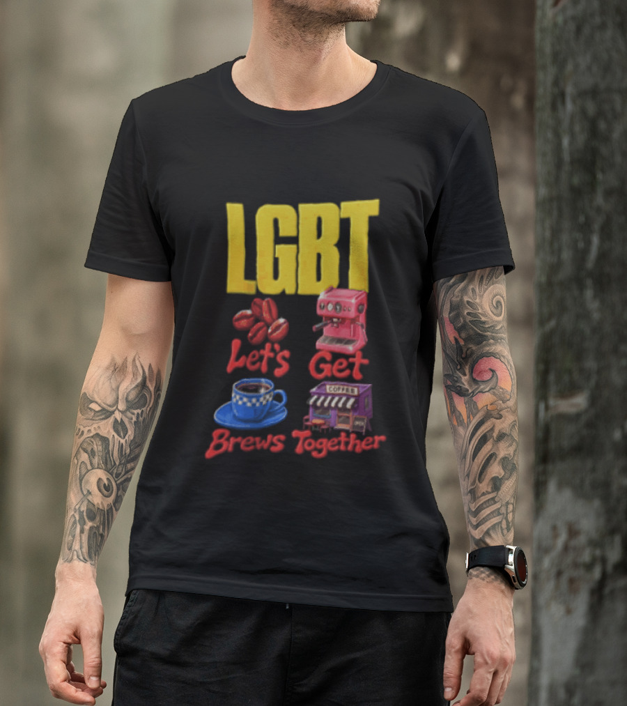 LGBT Let's Get Brews Together Coffee Beans Espresso Machine Café T-Shirt