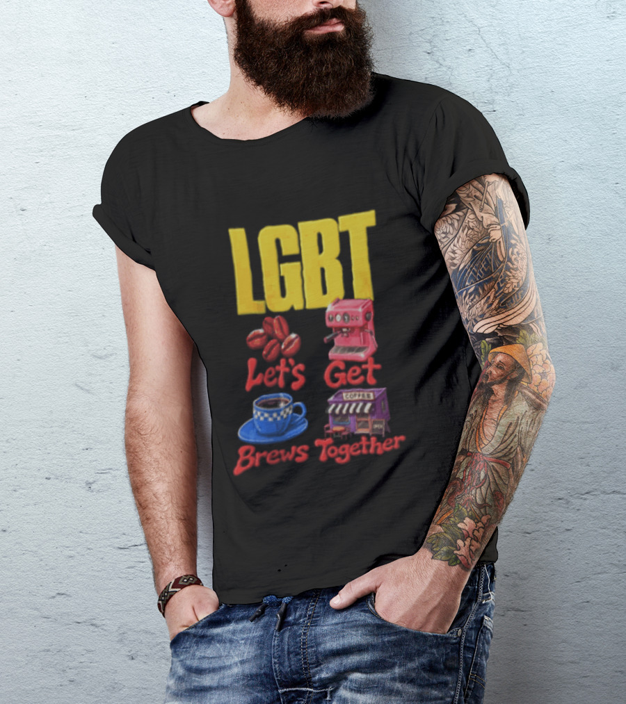 LGBT Let's Get Brews Together Coffee Beans Espresso Machine Café T-Shirt