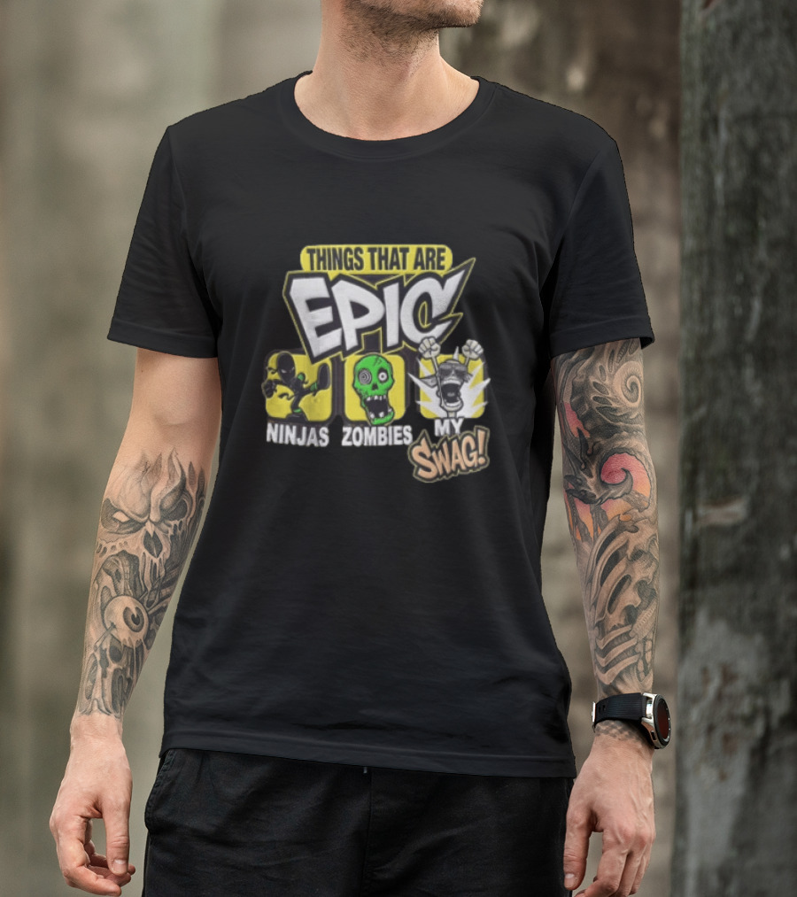 Things That Are Epic Ninjas Zombies My Swag T-Shirt