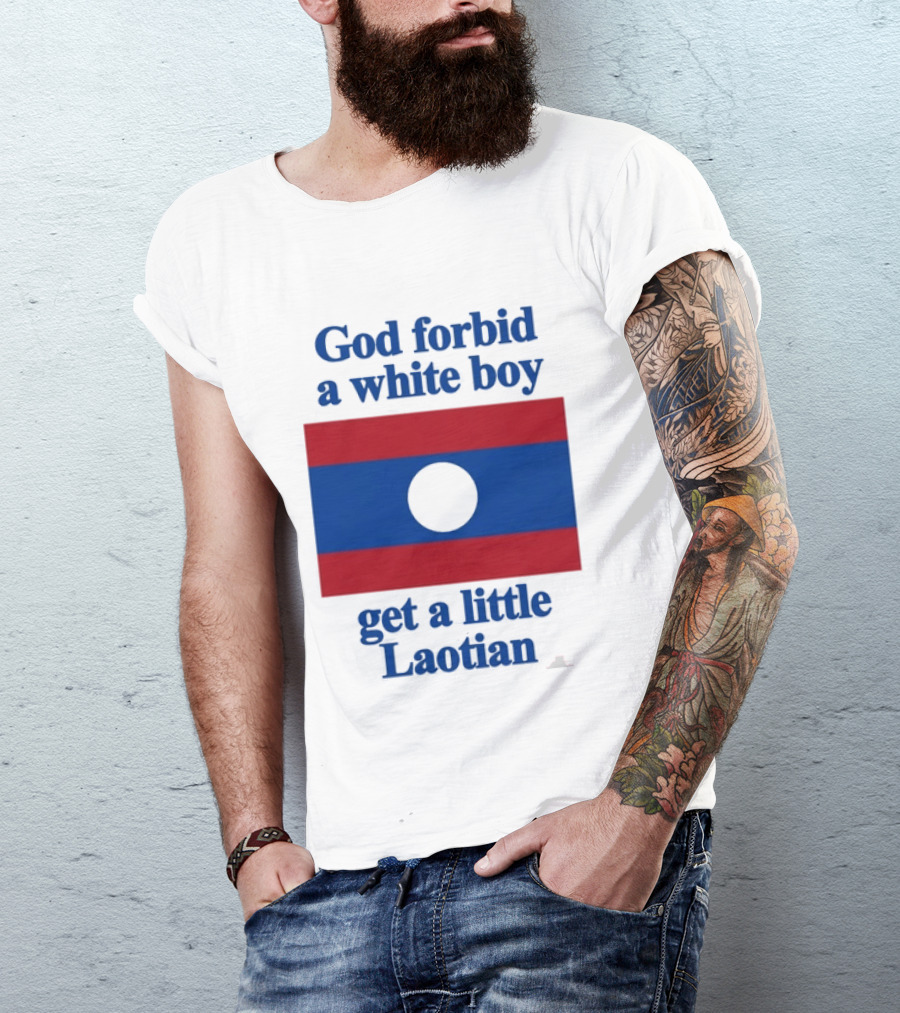 God Forbid A White Boy Get A Little Laotian Flag T-Shirt
