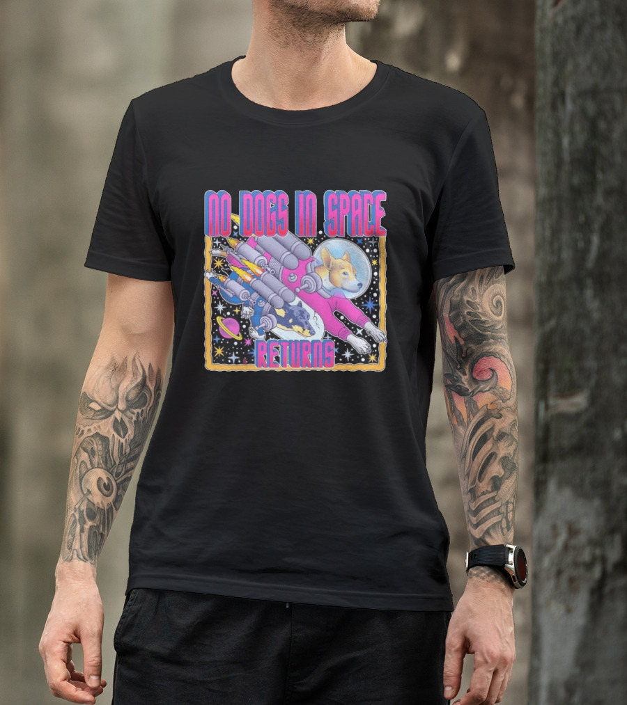 No Dogs In Space Returns Space Dogs Astronaut Canine Adventure T-Shirt