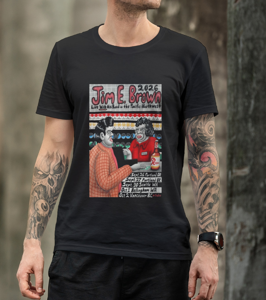 Jim E. Brown 2026 Live With His Band In The Pacific Northwest September October Tour Dates Bellingham WA T-Shirt