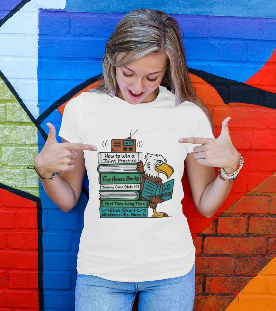 Go Birds Eagle WIP Radio Training Camp Tree House Books Joint Practice T-Shirt