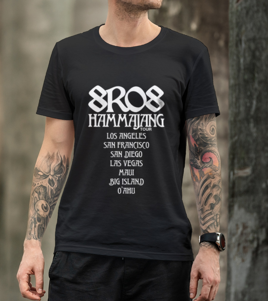 8Ro8 Hammajang Los Angeles San Francisco San Diego Las Vegas Maui Big Island O'ahu T-Shirt