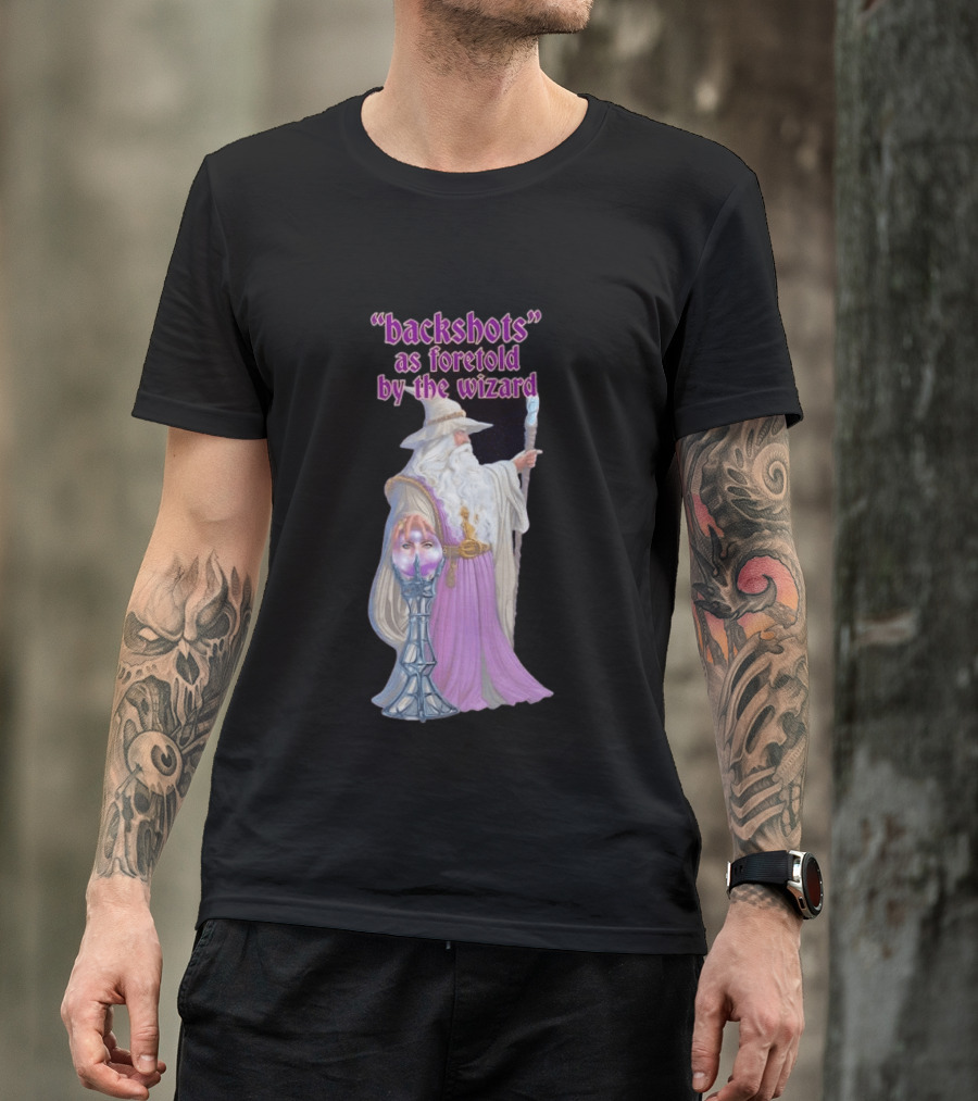 Backshots As Foretold By The Wizard Mystical Fantasy T-Shirt