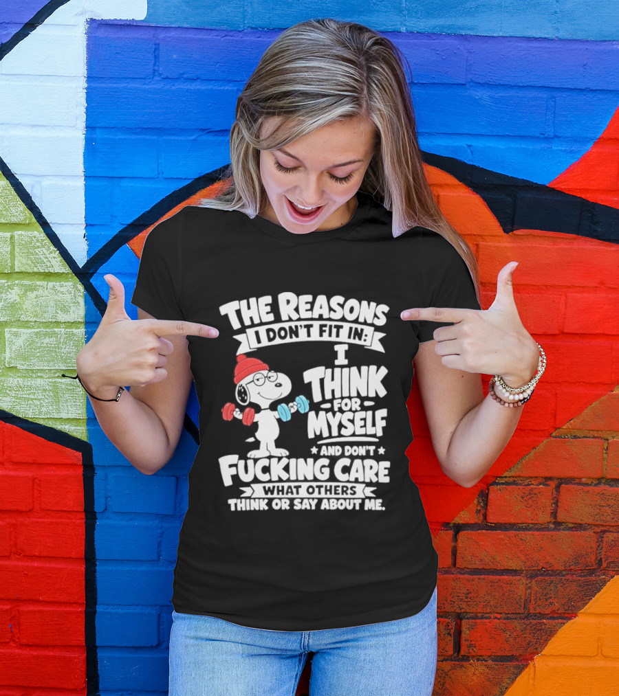 The Reasons I Don't Fit In I Think For Myself And Care What I Think About Me Snoopy Lifting Weights T-Shirt