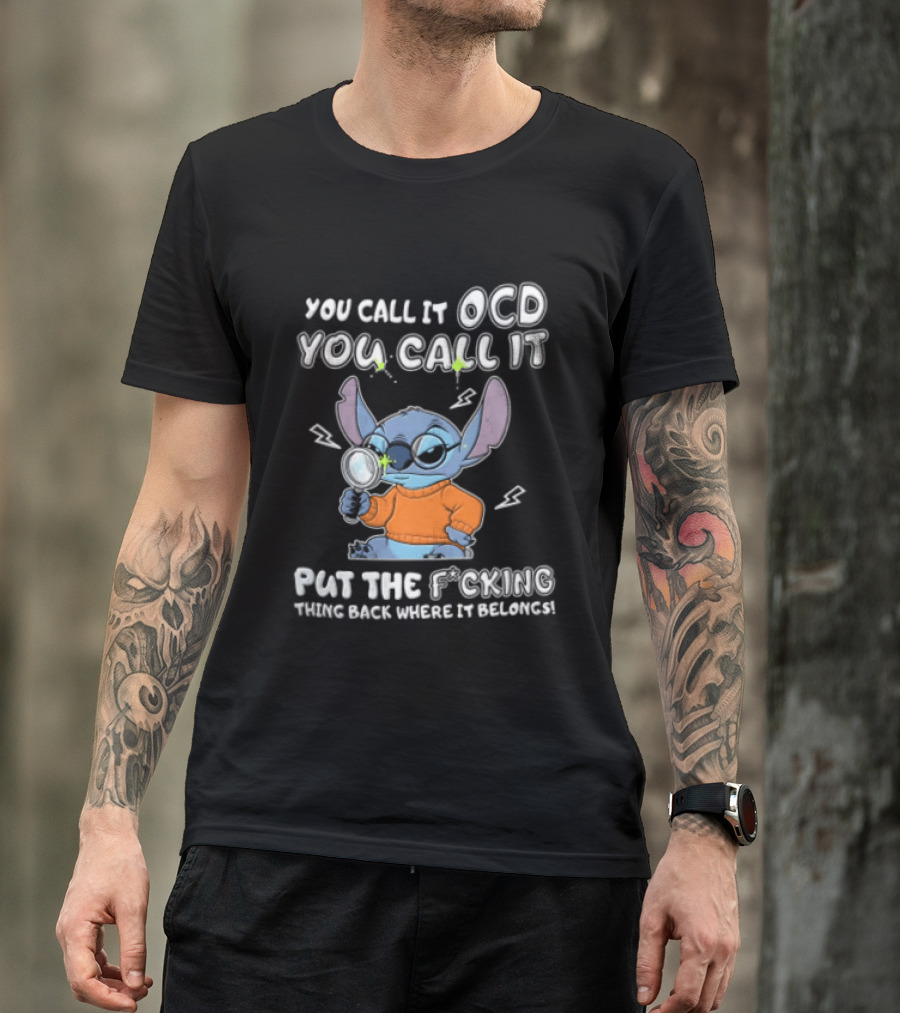 You Call It OCD I Call It Put The Fcking Thing Back Where It Belongs Cartoon Stitch Magnifying Glass T-Shirt