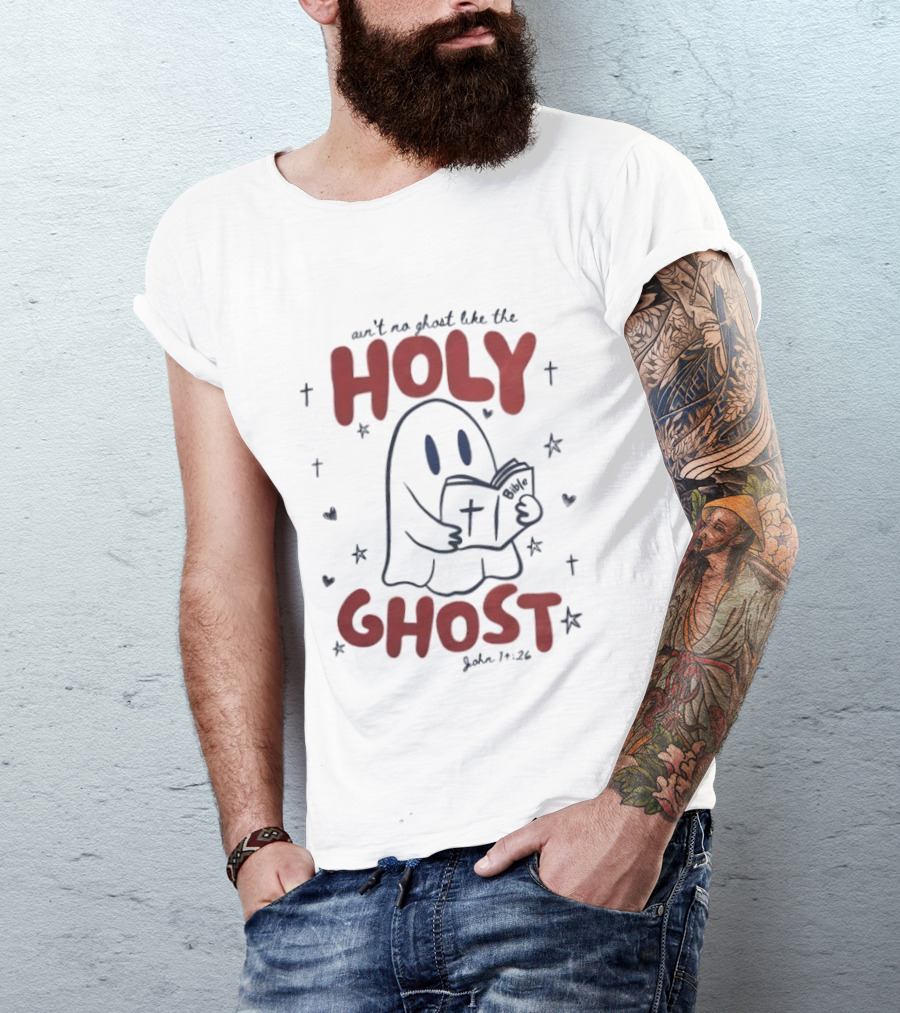 Ain't No Ghost Like The Holy Ghost John 14:26 Christian Message T-Shirt