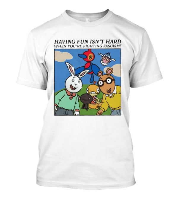 HAVING FUN ISN'T HARD WHEN YOU'RE FIGHTING FASCISM Arthur Buster Pokemon T-Shirt