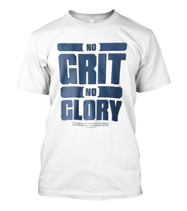 No Grit No Glory Blue Block Lettering Courage To Push Through Obstacles T-Shirt
