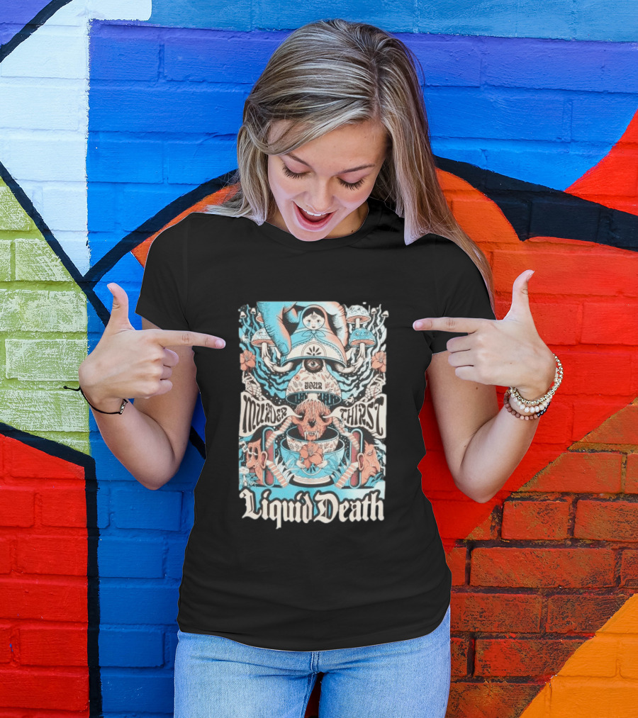 Murder Your Thirst Liquid Death Dose Your Thirst T-Shirt