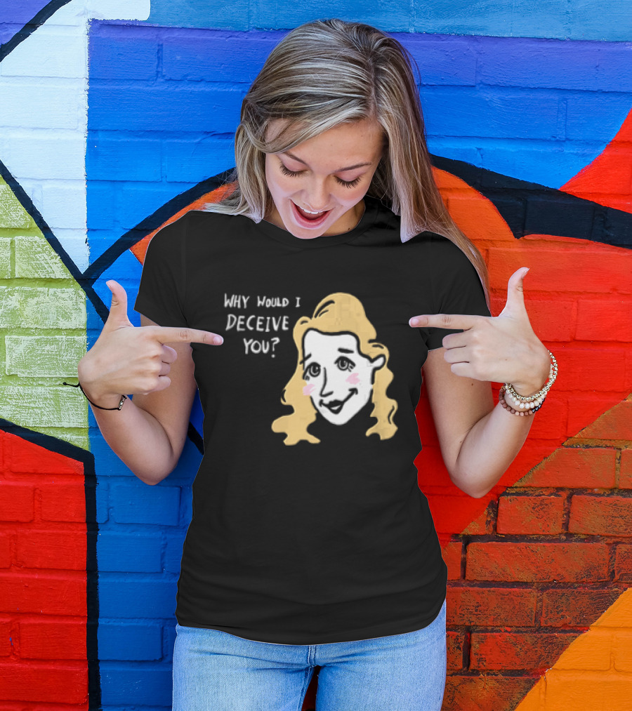 Why Would I Deceive You Cartoon Caricature Blonde Woman Face T-Shirt