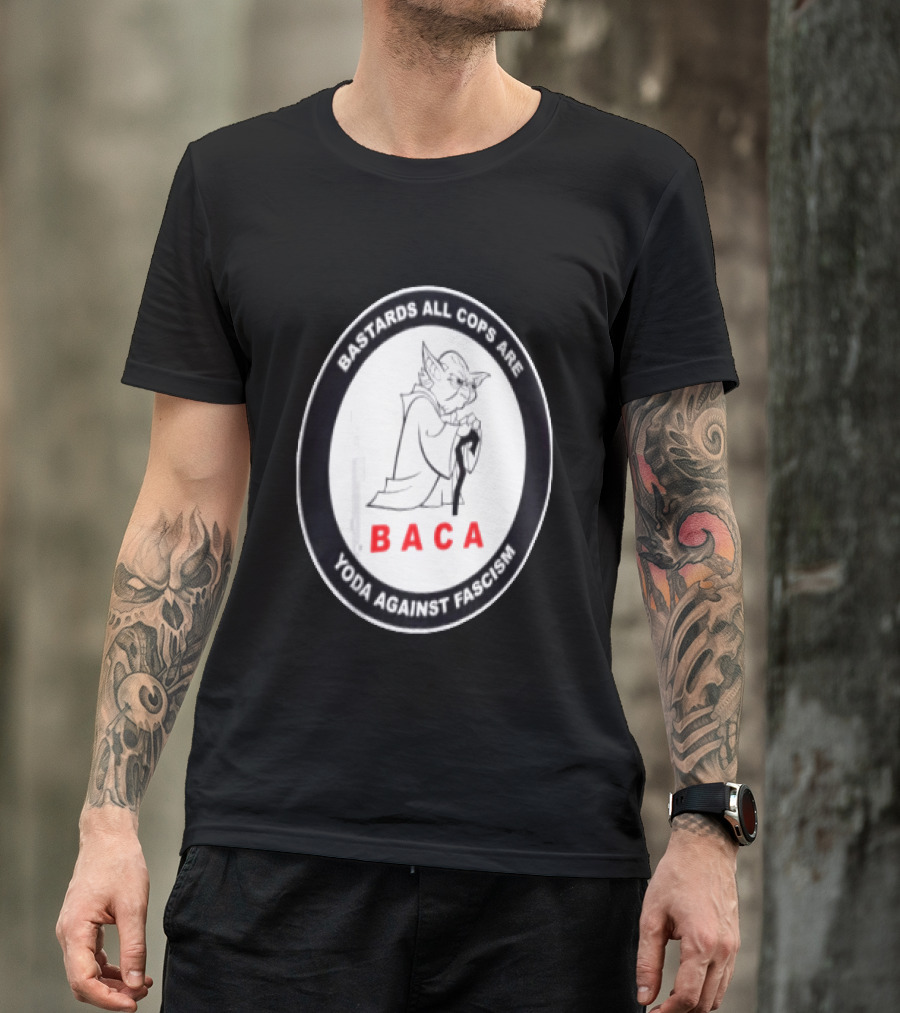 Bastards All Cops Are BACA Yoda Against Fascism T-Shirt