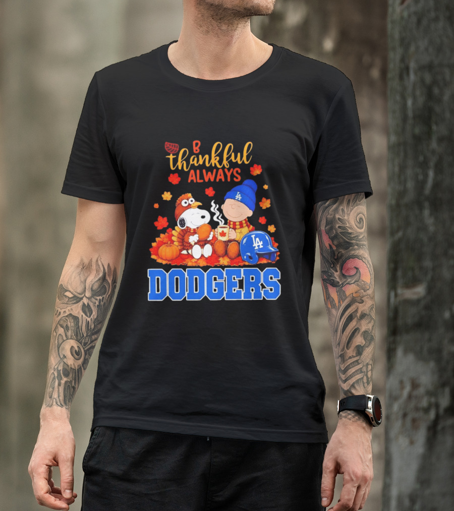 Be Thankful Always Snoopy And Charlie Brown With Dodgers Fan Gear T-Shirt
