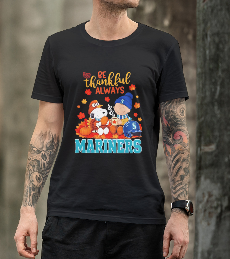Be Thankful Always Snoopy Charlie Brown Seattle Mariners Fans Autumn T-Shirt