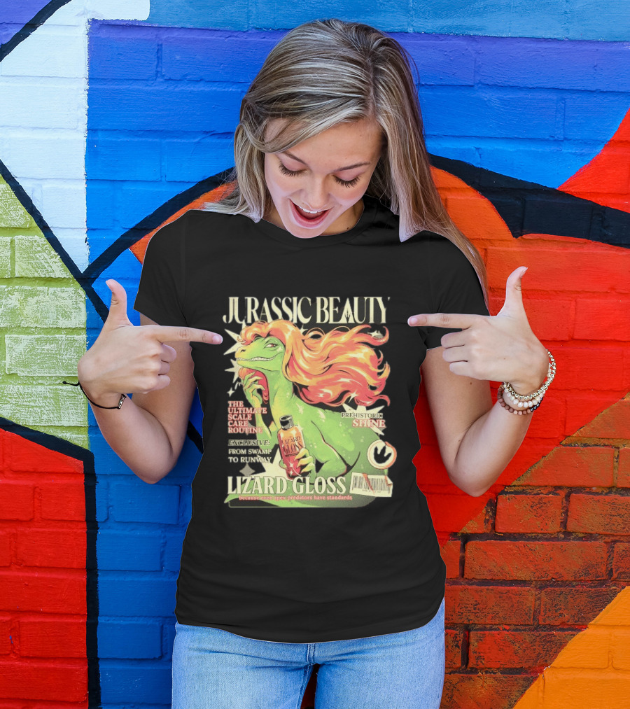 Jurassic Beauty Lizard Gloss Prehistoric Shine Apex Predator Standards Ultimate Scale Care Routine T-Shirt