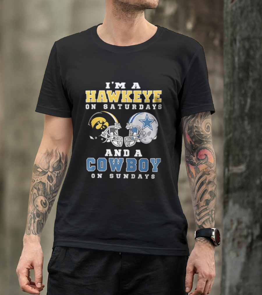 I'm A Hawkeye On Saturdays And A Cowboy On Sundays Football Helmets T-Shirt