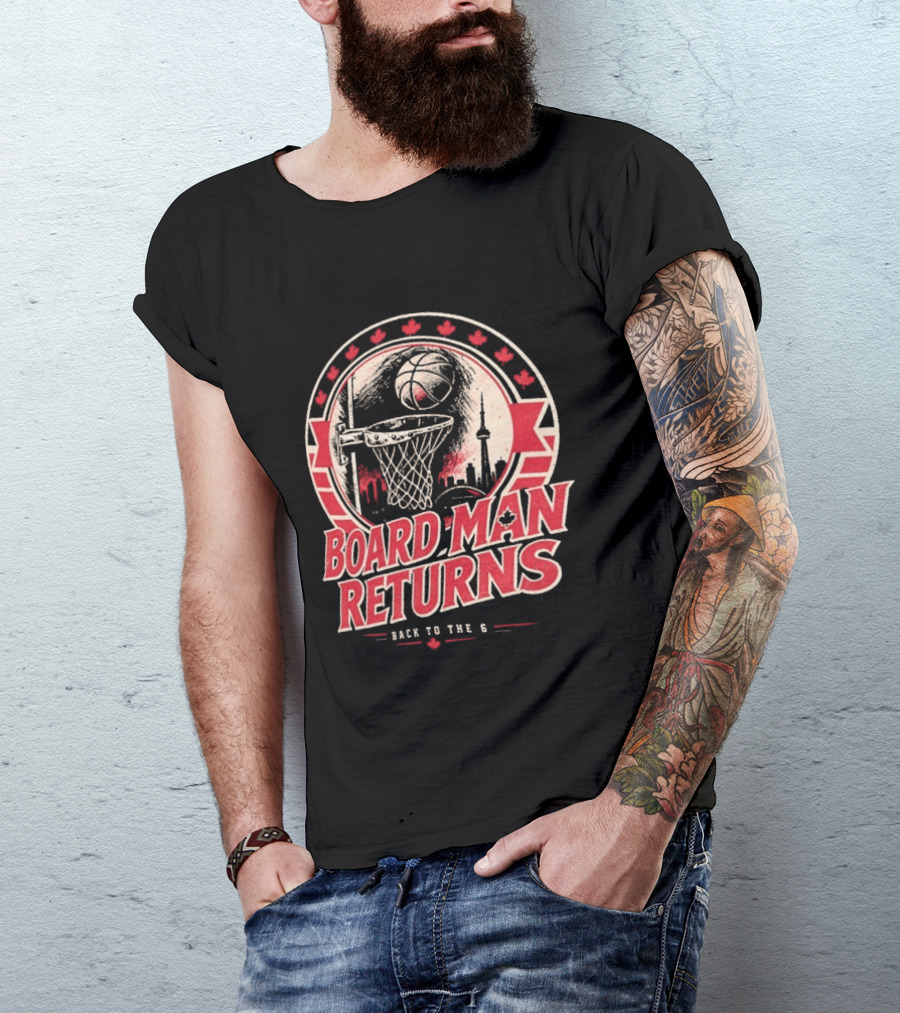 Kawhi Leonard Board Man Returns Back To The 6 Toronto Raptors T-Shirt