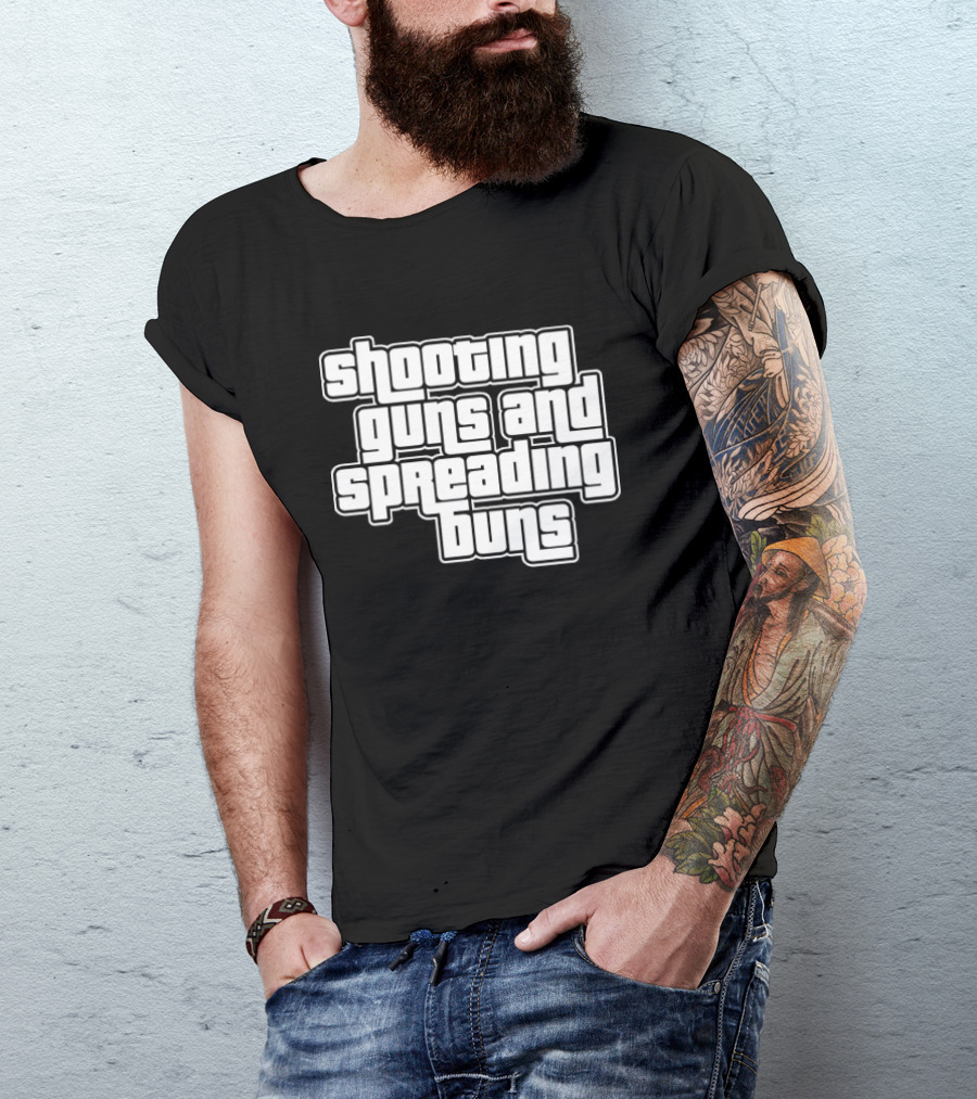 Shooting Guns And Spreading Buns GTA T-Shirt