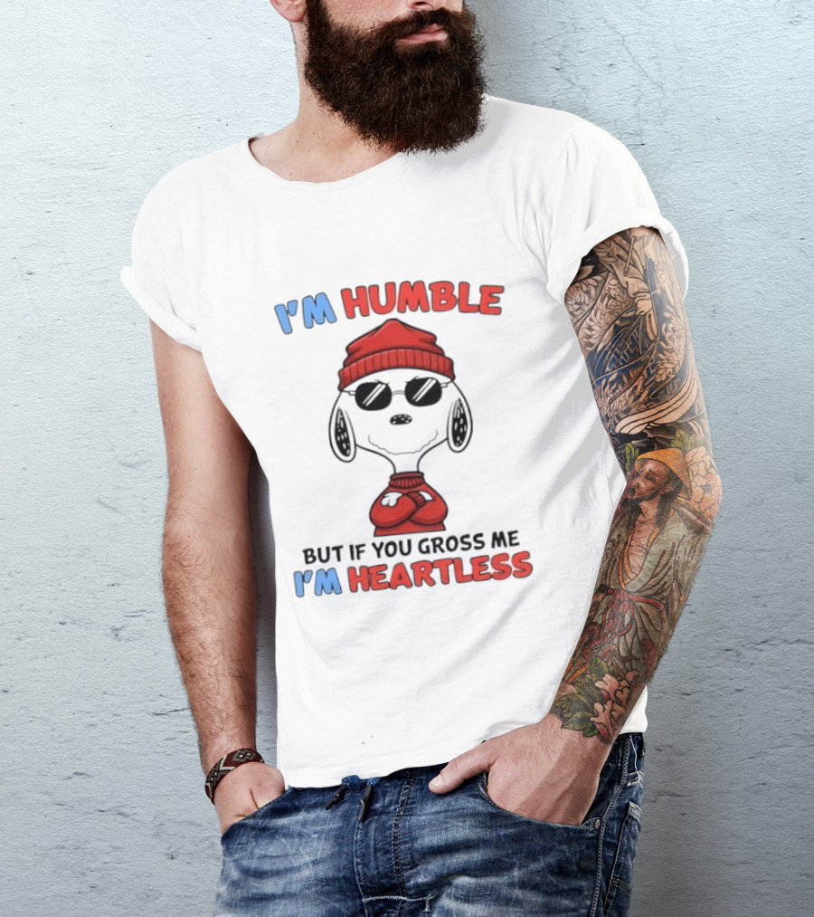 Snoopy I'm Humble But If You Gross Me I'm Heartless T-Shirt