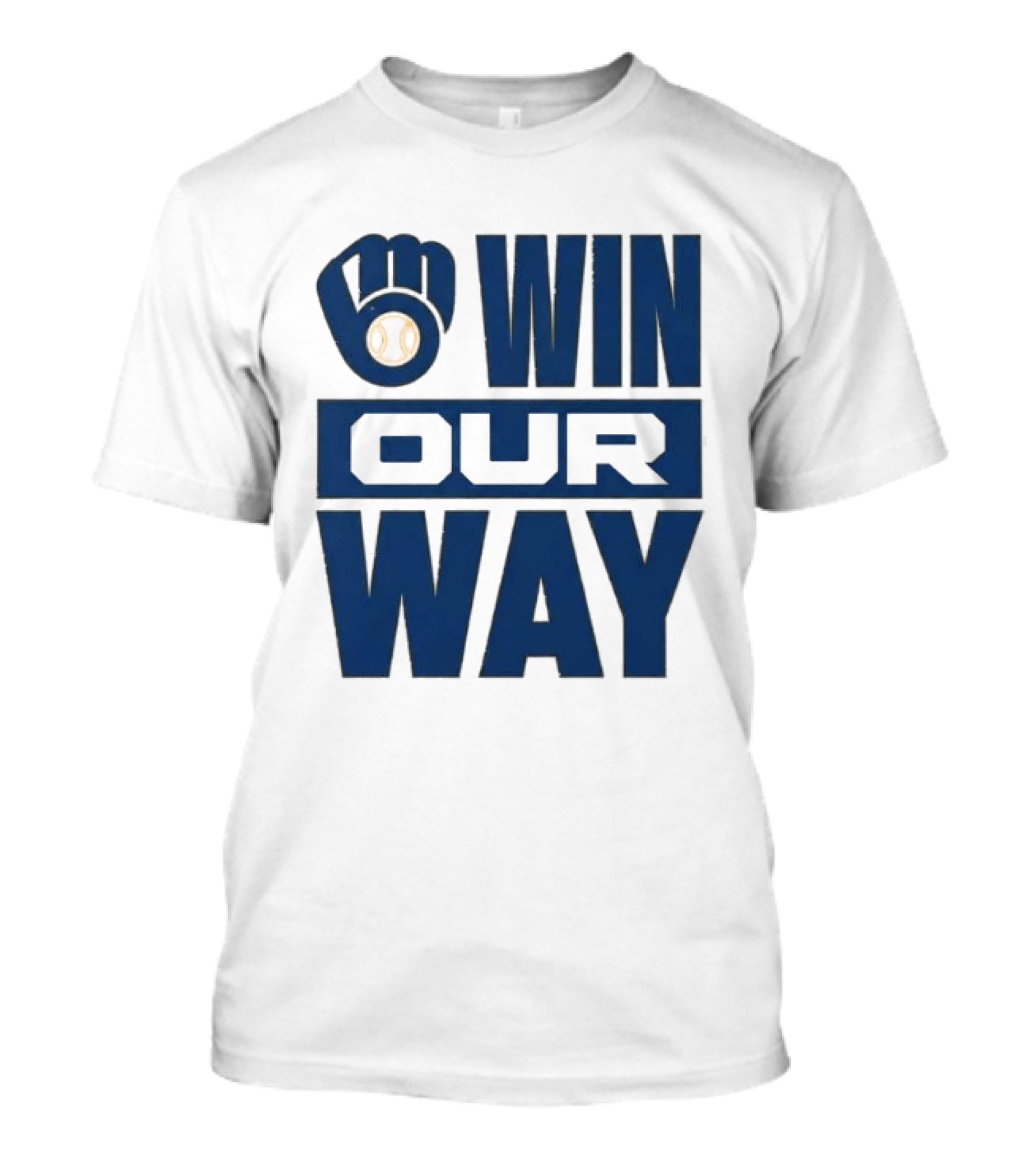 2026 Brewers Win Our Way Fist And Baseball T-Shirt