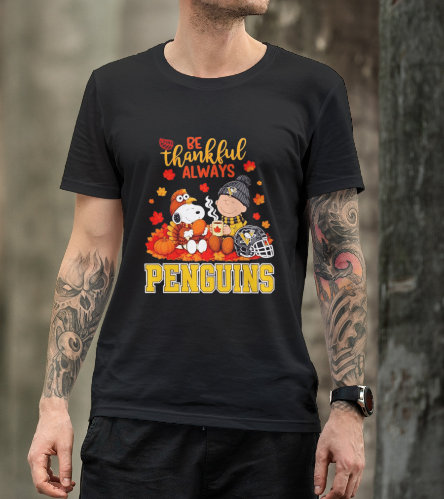 Be Thankful Always Snoopy Charlie Brown Penguins Fans T-Shirt