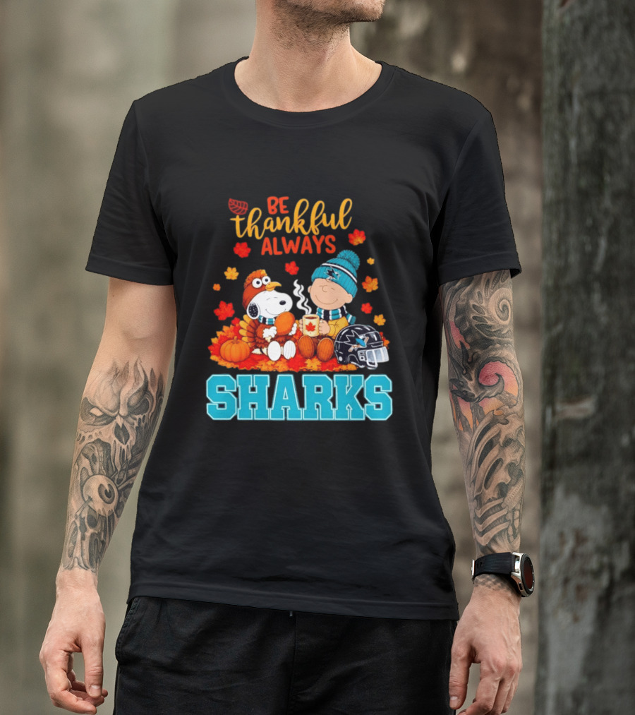 Be Thankful Always Snoopy Charlie Brown San Jose Sharks Fans Thanksgiving T-Shirt