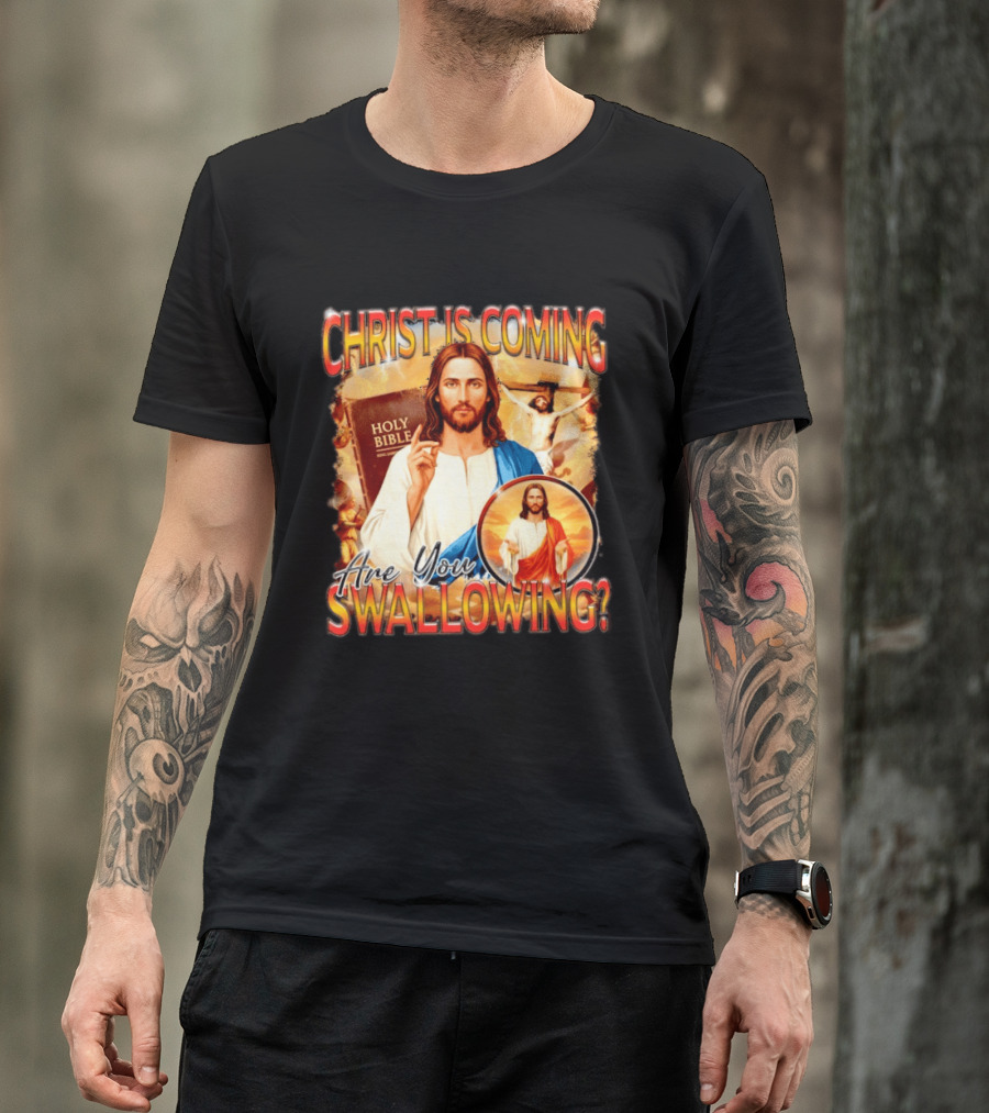 Christ Is Coming Are You Swallowing Jesus Holy Bible T-Shirt