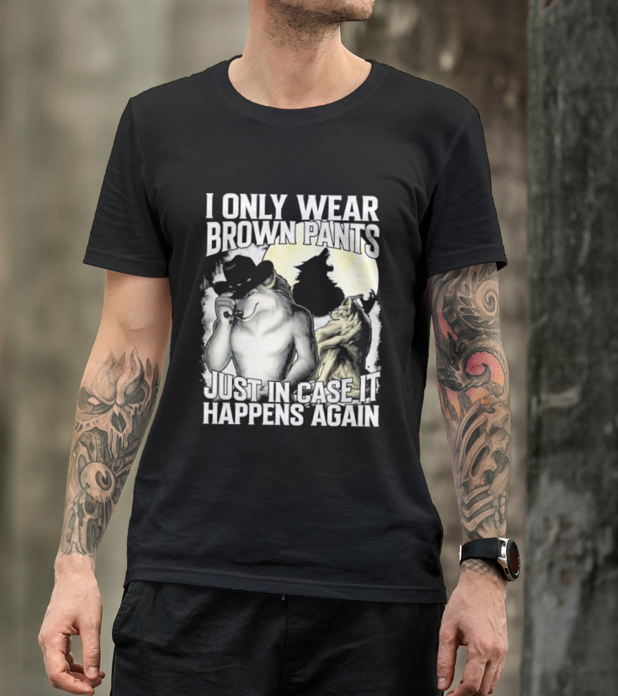 I Only Wear Brown Pants Just In Case It Happens Again Ghost Joke T-Shirt