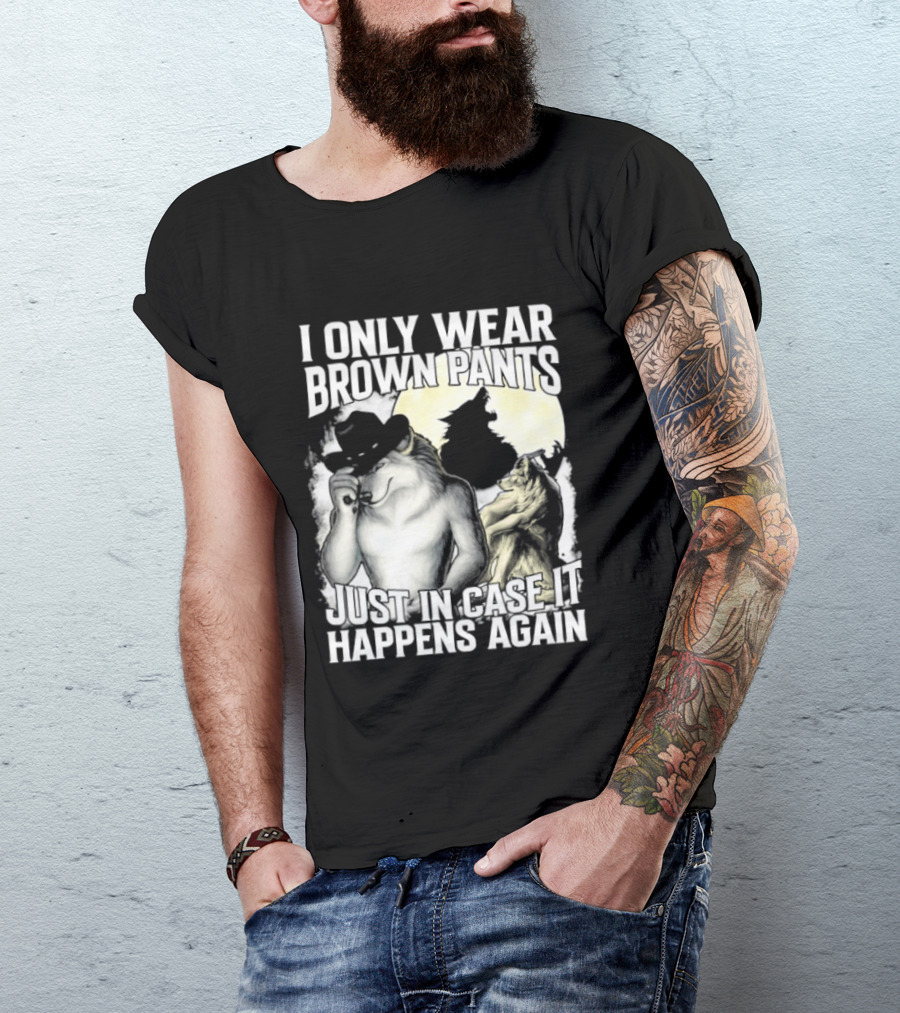I Only Wear Brown Pants Just In Case It Happens Again Ghost Joke T-Shirt