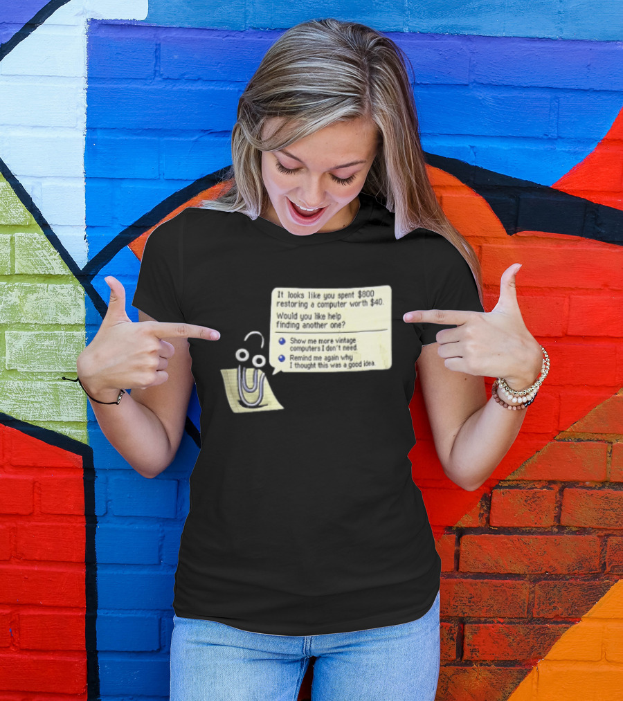 Microsoft It Looks Like You Spent 800 Restoring A Computer Worth 40 T-Shirt