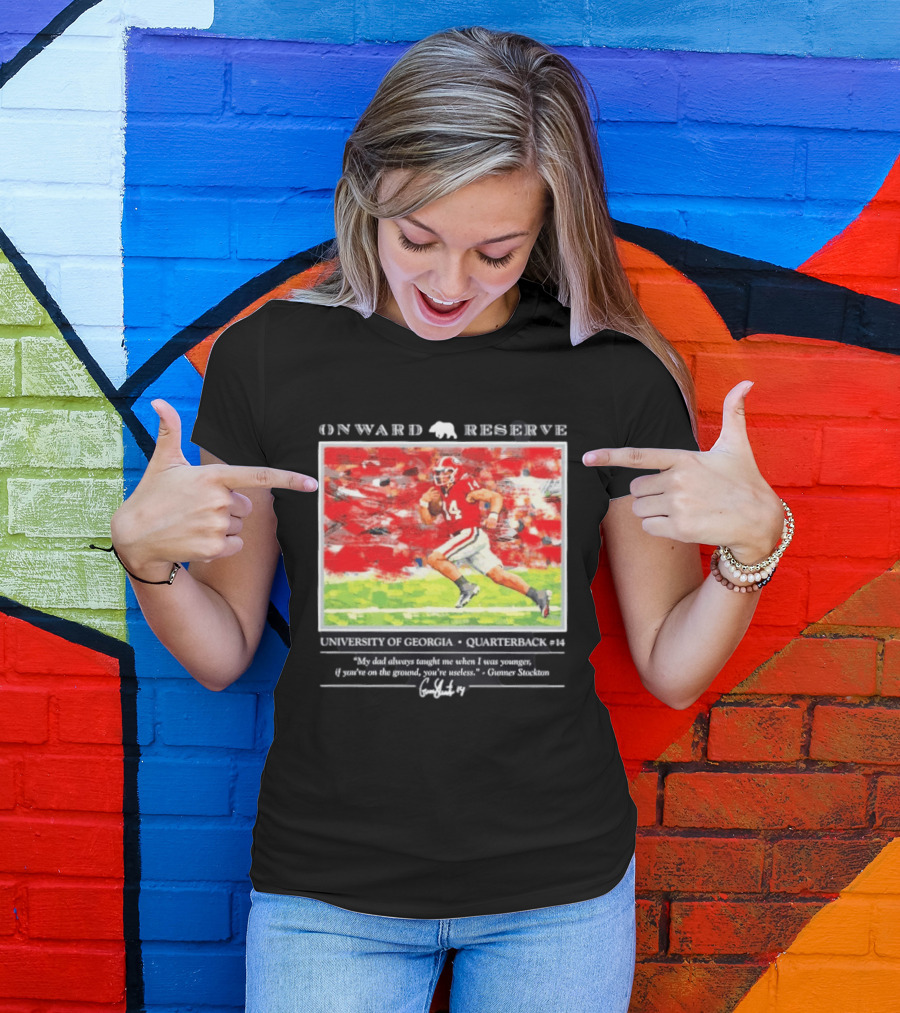 ONWARD RESERVE University Of Georgia Gunner Stockton Quarterback 14 If You're On The Ground You're Useless T-Shirt