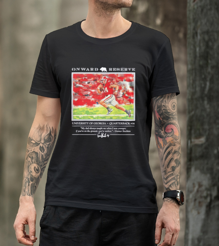 ONWARD RESERVE University Of Georgia Gunner Stockton Quarterback 14 If You're On The Ground You're Useless T-Shirt