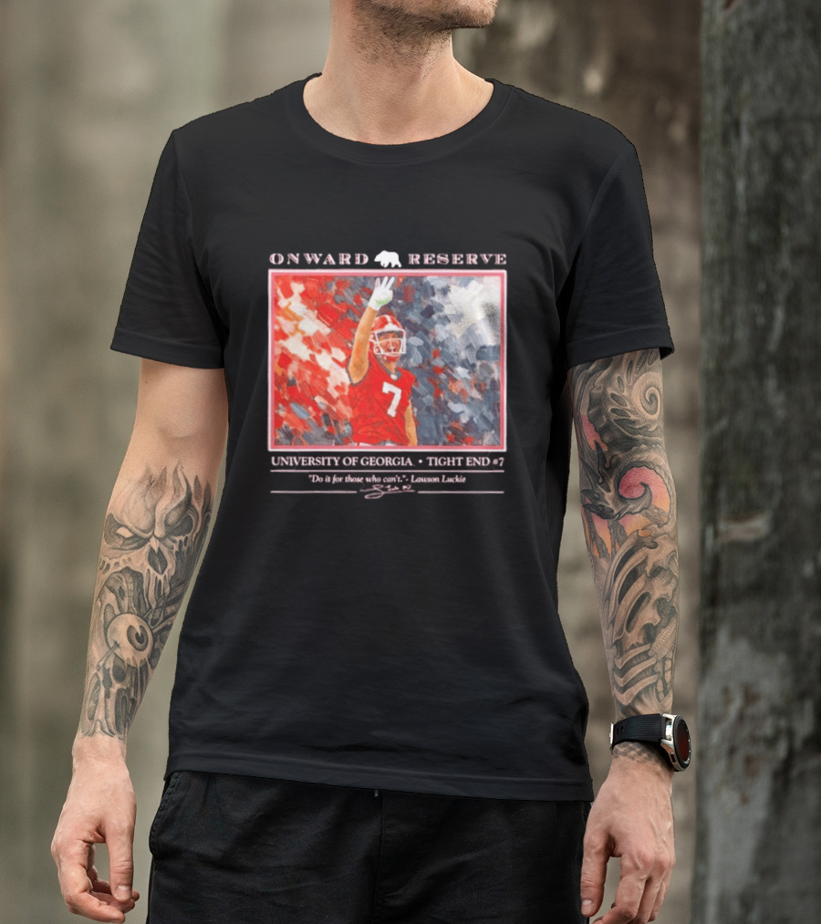 Onward Reserve University Of Georgia Lawson Luckie No 7 Tight End Do It For Those Who Can't T-Shirt