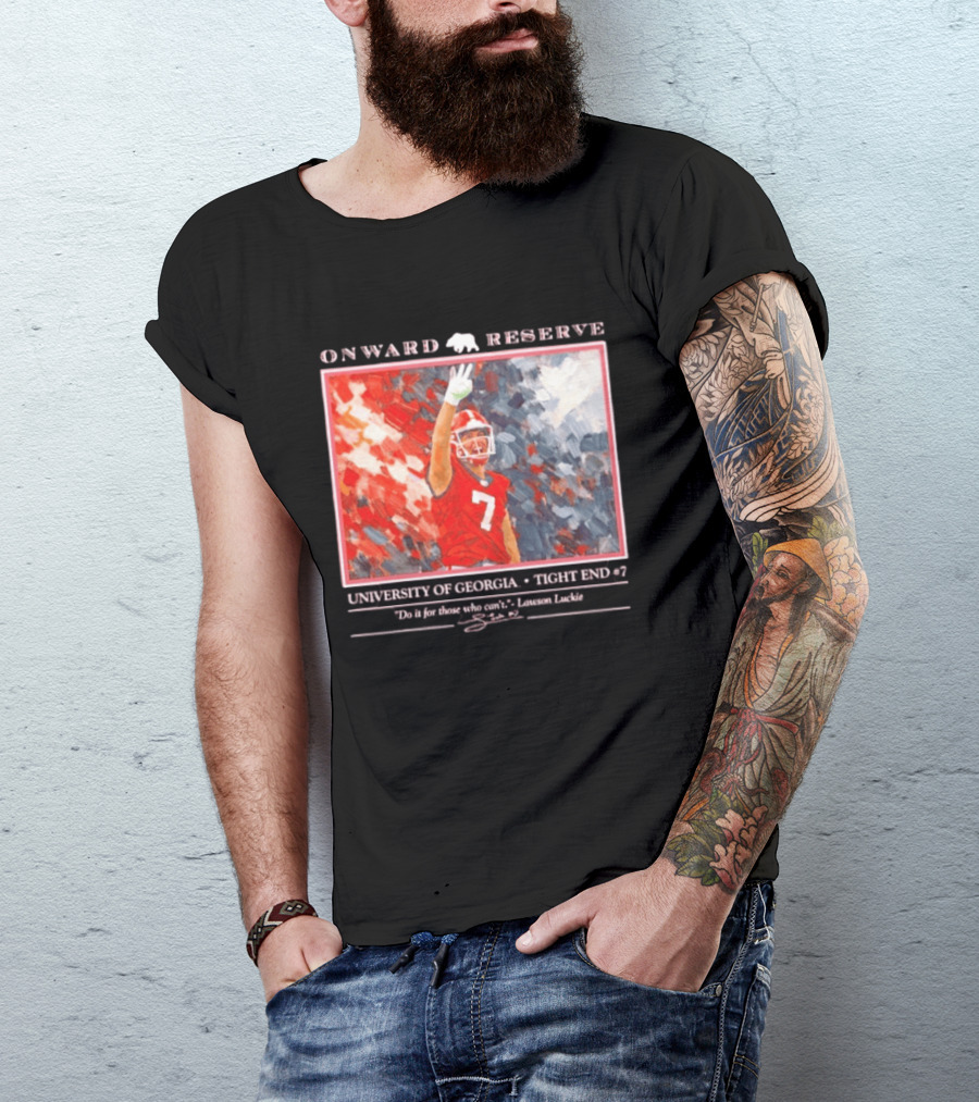 Onward Reserve University Of Georgia Lawson Luckie No 7 Tight End Do It For Those Who Can't T-Shirt
