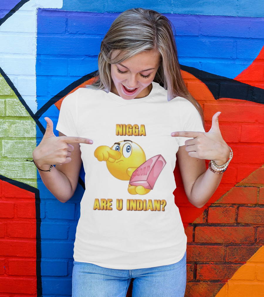 Nigga Are U Indian Soap Meme T-Shirt