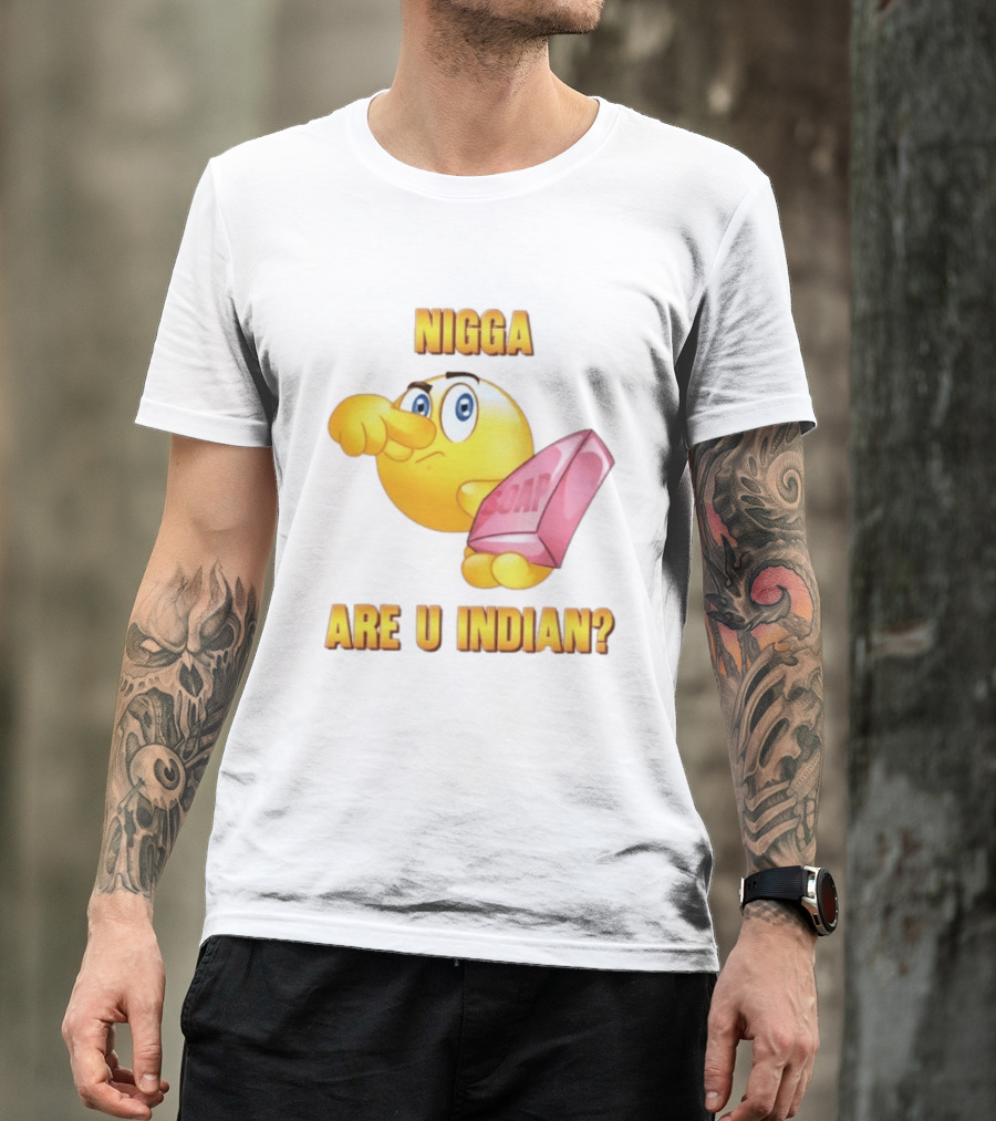 Nigga Are U Indian Soap Meme T-Shirt