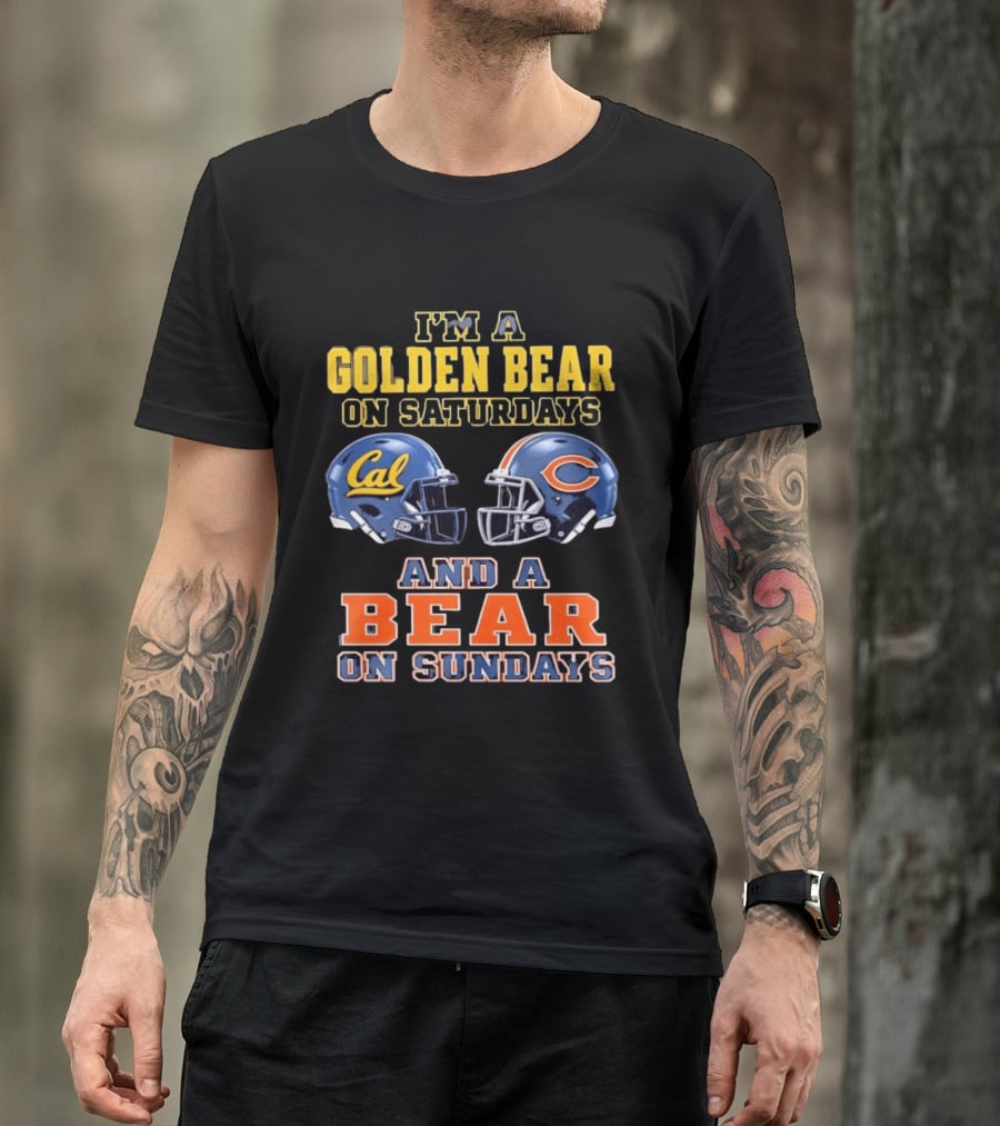 I'm A Golden Bear On Saturdays And A Bear On Sundays Cal Bears And Chicago Bears Football Fan Gear T-Shirt