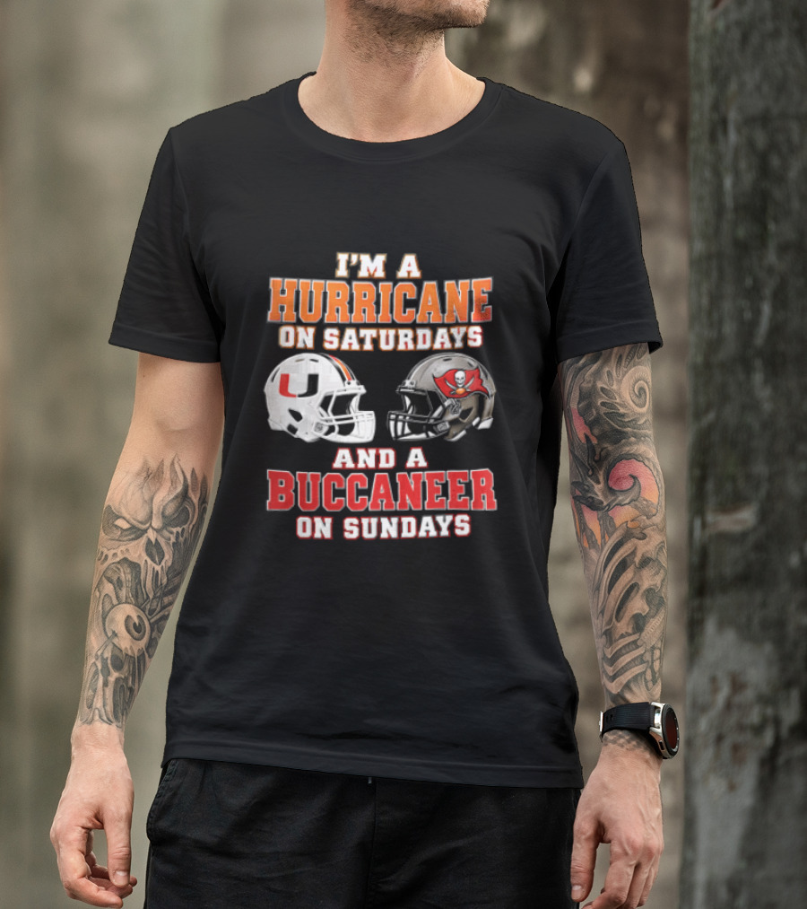 I'm A Hurricane On Saturdays And A Buccaneer On Sundays Miami Hurricanes Tampa Bay Buccaneers T-Shirt