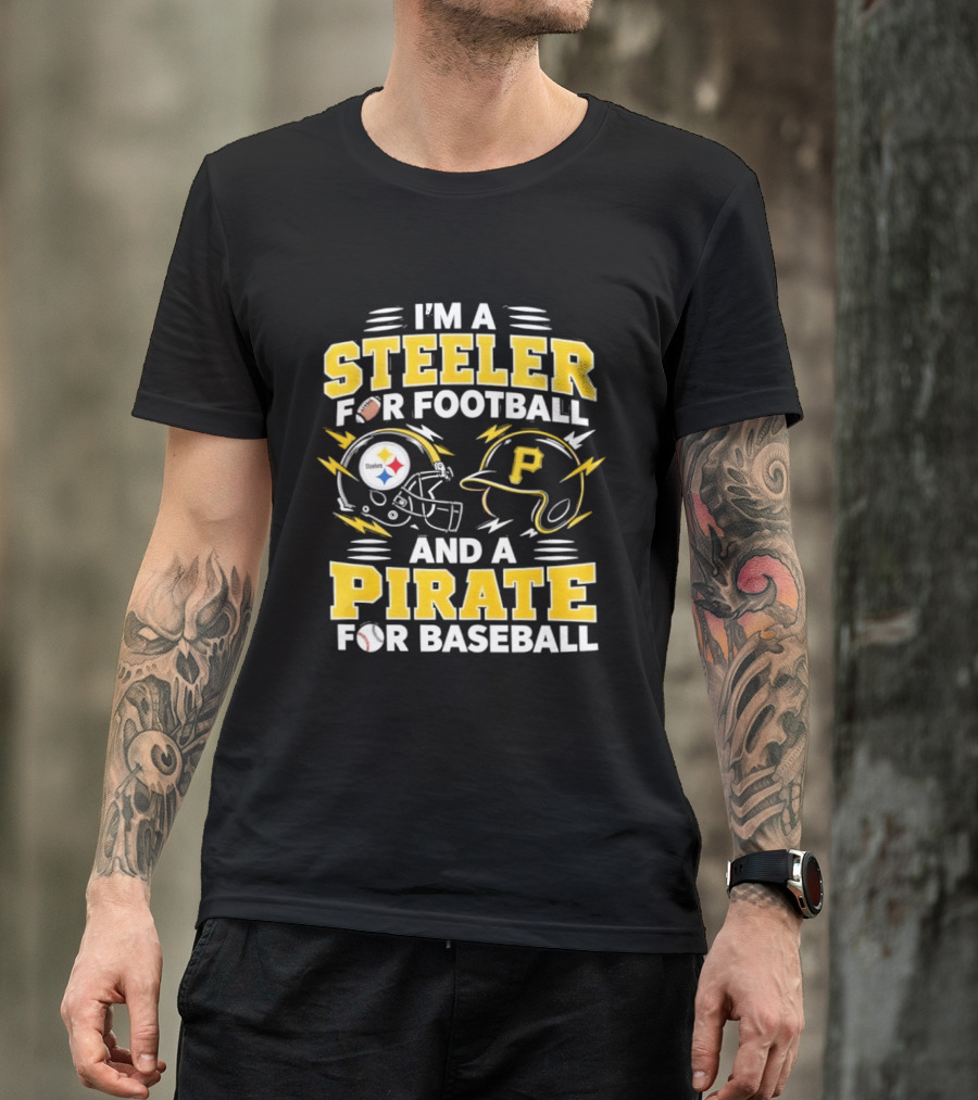I'm A Steeler For Football And A Pirate For Baseball Football Helmet Baseball Helmet T-Shirt
