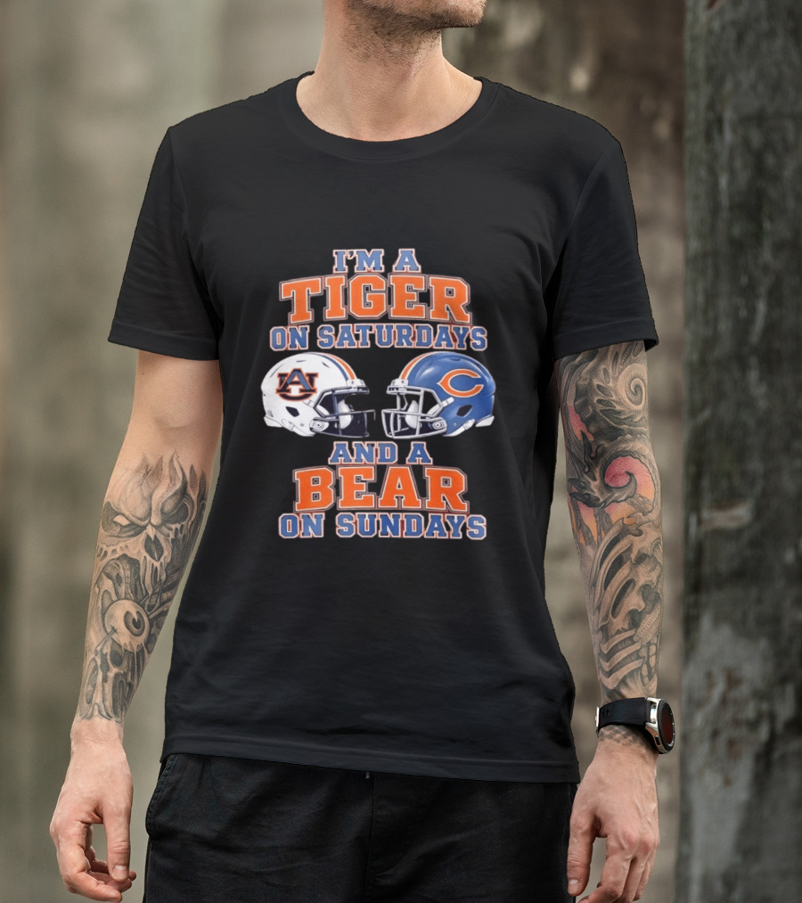 I'm A Tiger On Saturdays Auburn Tigers And A Bear On Sundays Chicago Bears Helmets T-Shirt