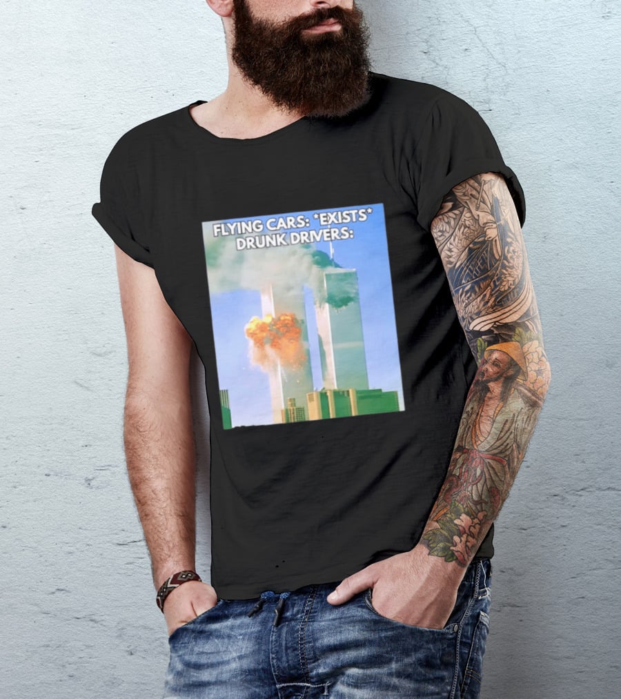 Flying Cars Exists Drunk Drivers T-Shirt