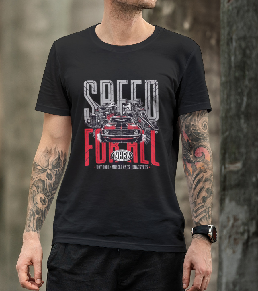 NHRA Championship Drag Racing Speed For All Hot Rods Muscle Cars Dragsters T-Shirt