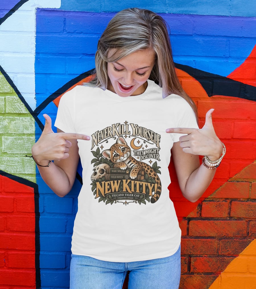 Never Kill Yourself They Might Discover New Kitty Tilcayo Tiger Cat Leopardsus Tilcayo Rare Species Field Notes T-Shirt