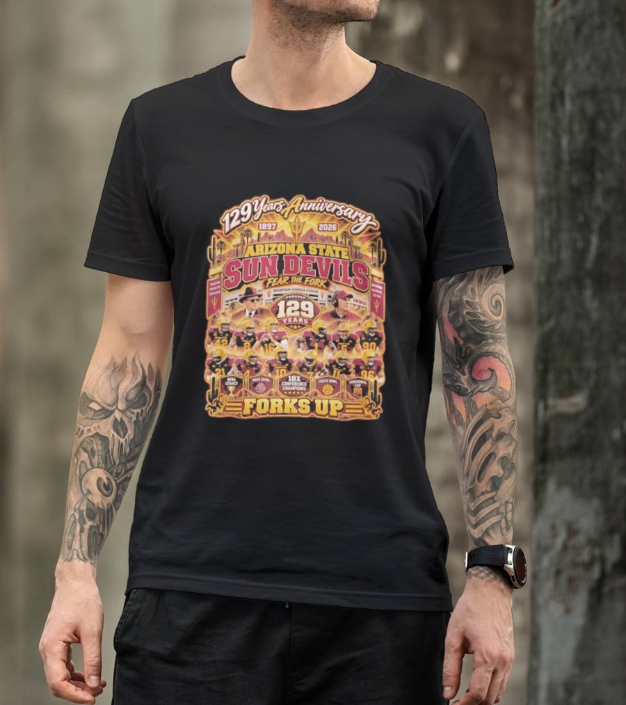 Arizona State Sun Devils 129 Years Anniversary Fear The Fork 1897 2026 18X Conference Champions Fiesta Bowl Territorial Cup Forks Up T-Shirt