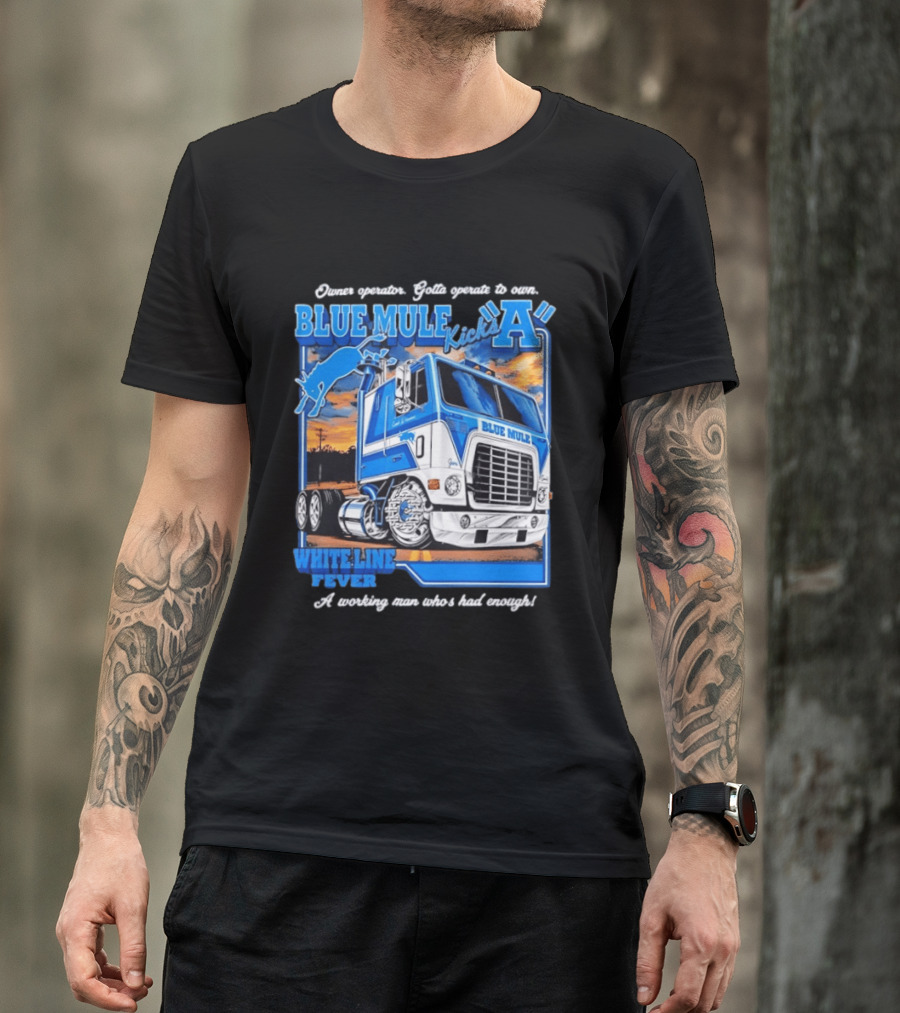 Owner Operator Pride Blue Mule Kicks A White Line Fever Tough Enough T-Shirt