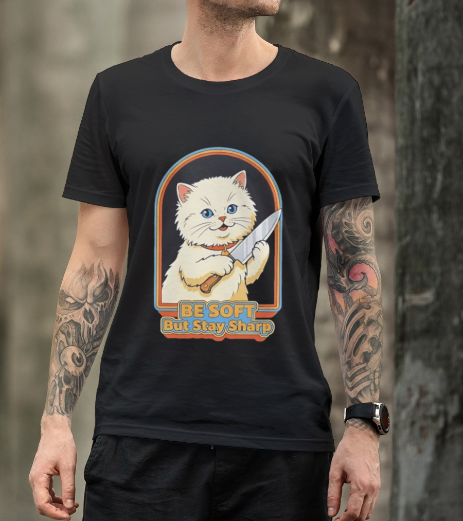 Cat Be Soft But Stay Sharp T-Shirt