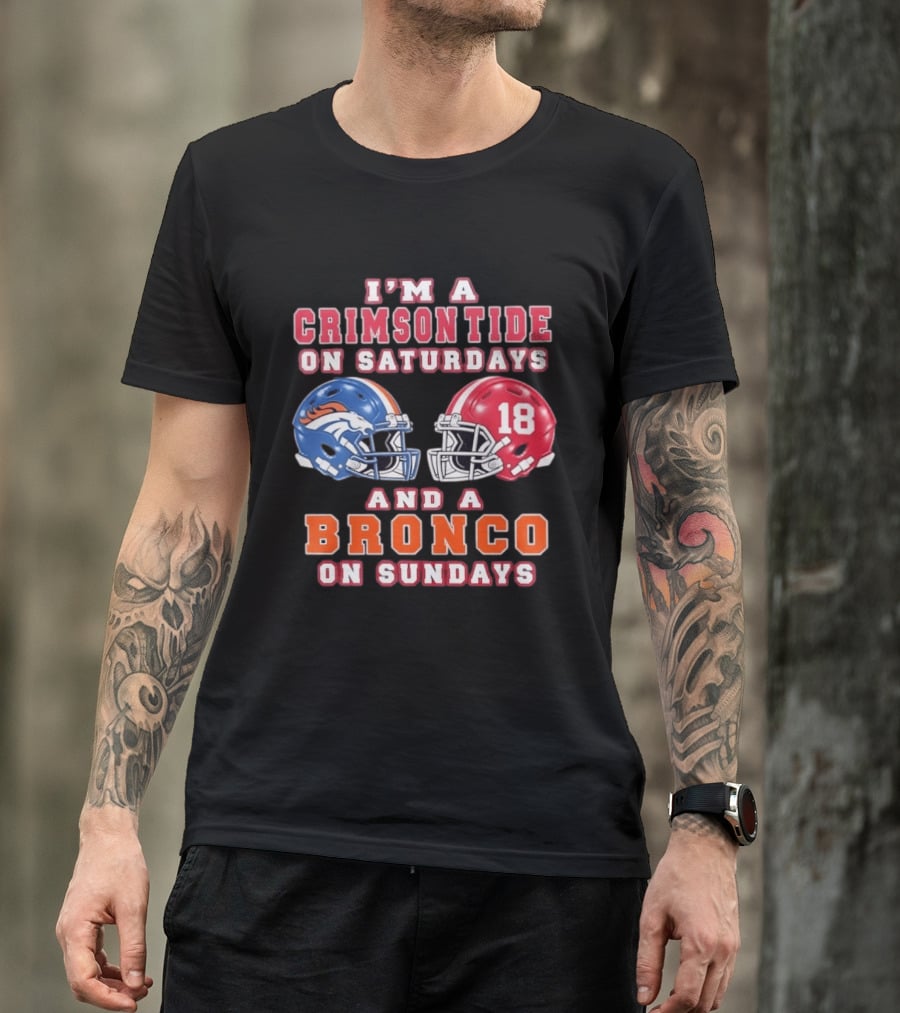 I'm A Crimson Tide On Saturdays And A Bronco On Sundays 18 Football Helmet Fan Gear T-Shirt