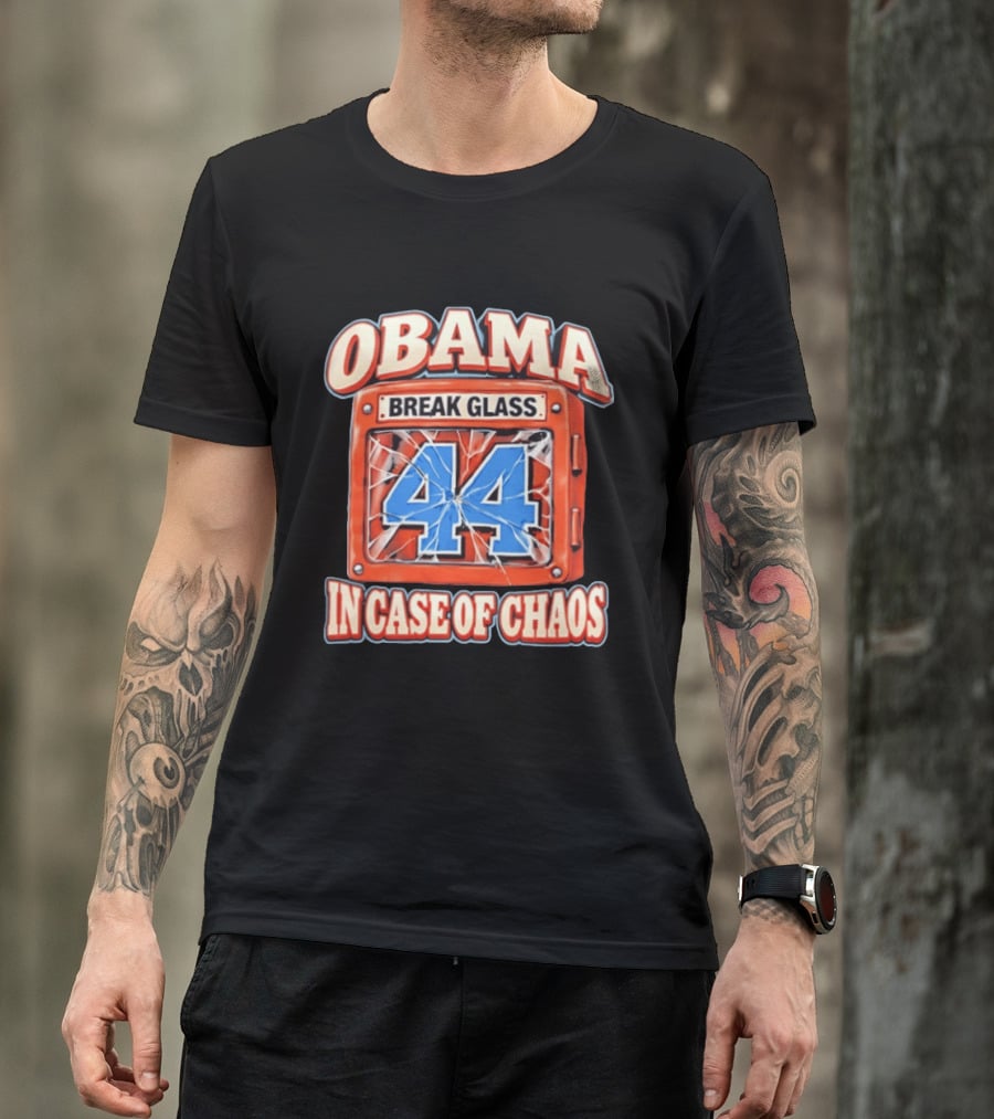 Obama Break Glass 44 In Case Of Chaos T-Shirt