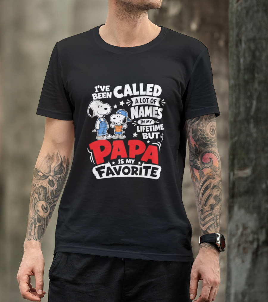 Snoopy I've Been Called A Lot Of Names In My Lifetime But Papa Is My Favorite T-Shirt